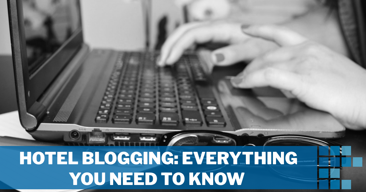 Hotel Blogging: Everything You Need to Know